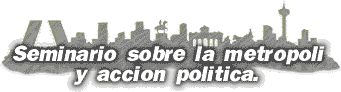 Seminario sobre la metr&oacute;poli y acci&oacute;n pol&iacute;tica.