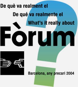 De qu&egrave; va realment el Forum Barcelona? - De qu&eacute; va realmente el Forum Barcelona? - What's Forum Barcelona really about?